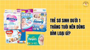 Tiêu chí chọn bỉm cho trẻ sơ sinh dưới 1 tháng tuổi